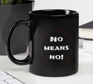 A black coffee mug with the words no means no written on it.