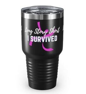 A black cup with the words " long story short i survived ".