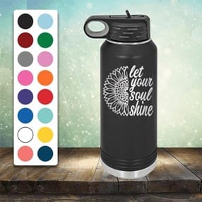 A black water bottle with the words let your soul shine on it.